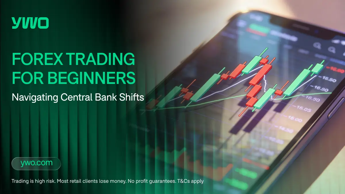 Forex Trading for Beginners: Navigating Central Bank Shifts
